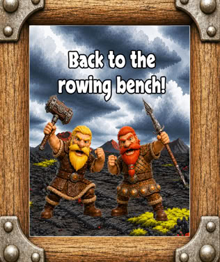 Two cartoonish characters with beards, one holding a hammer and the other a spear, stand on rocky terrain under a cloudy sky. Text above them reads "Back to the rowing bench!" The image is framed with a wooden border featuring metal bolts.